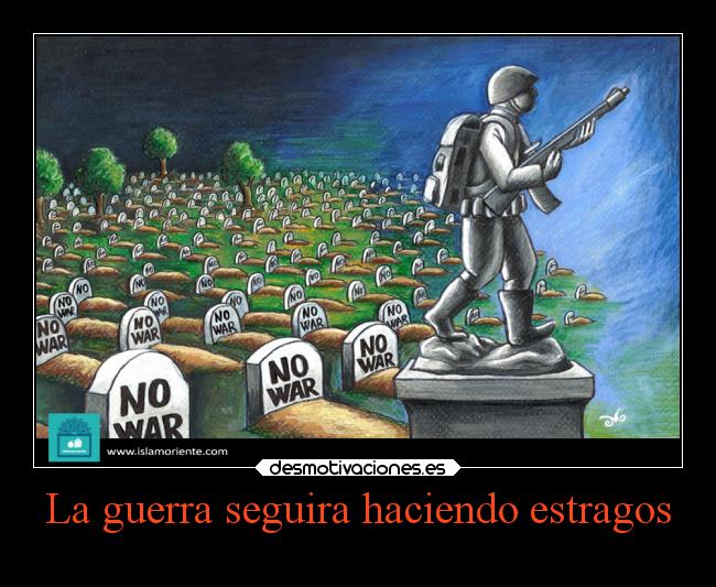 La guerra seguira haciendo estragos - 