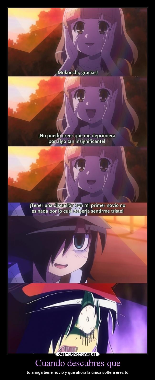 Cuando descubres que - tu amiga tiene novio y que ahora la única soltera eres tú