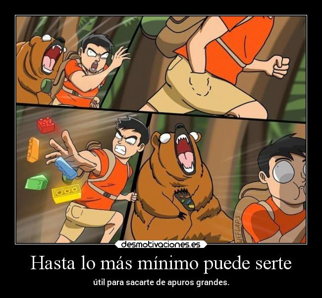 Hasta lo más mínimo puede serte - útil para sacarte de apuros grandes.