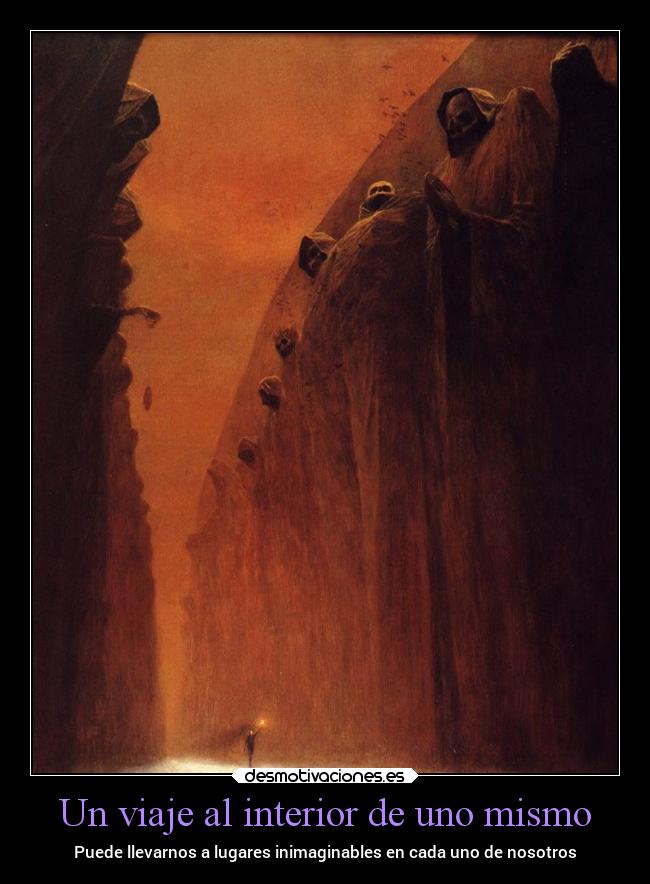 Un viaje al interior de uno mismo - Puede llevarnos a lugares inimaginables en cada uno de nosotros