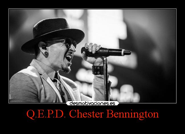 Q.E.P.D. Chester Bennington - 