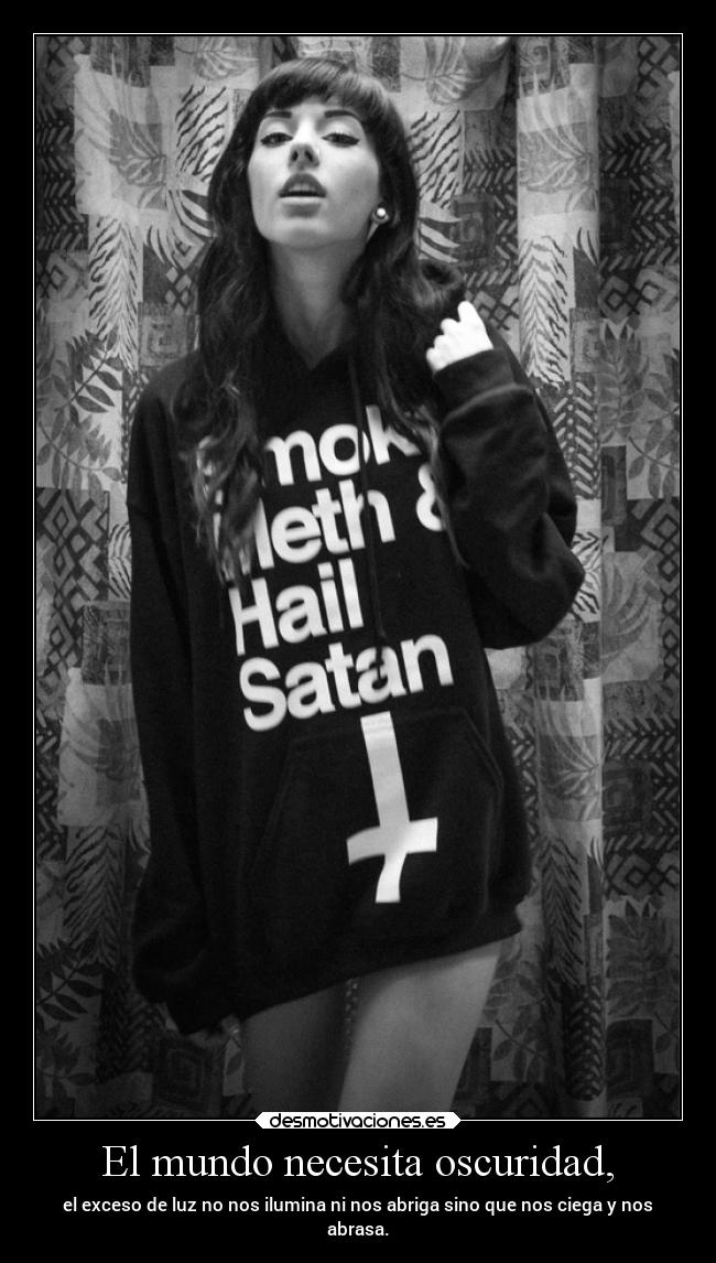 El mundo necesita oscuridad, -