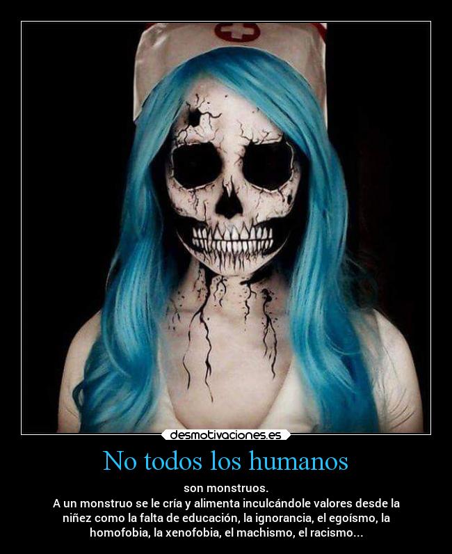 carteles mundo ignorancia monstruos faltadeeducacion egoismo homofobia xenofobia machismo racismo desmotivaciones