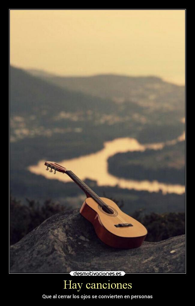 Hay canciones - Que al cerrar los ojos se convierten en personas