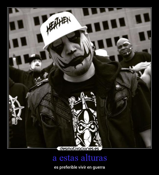 a estas alturas - es preferible vivir en guerra