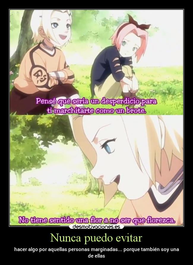 Nunca puedo evitar - hacer algo por aquellas personas marginadas... porque también soy una
de ellas