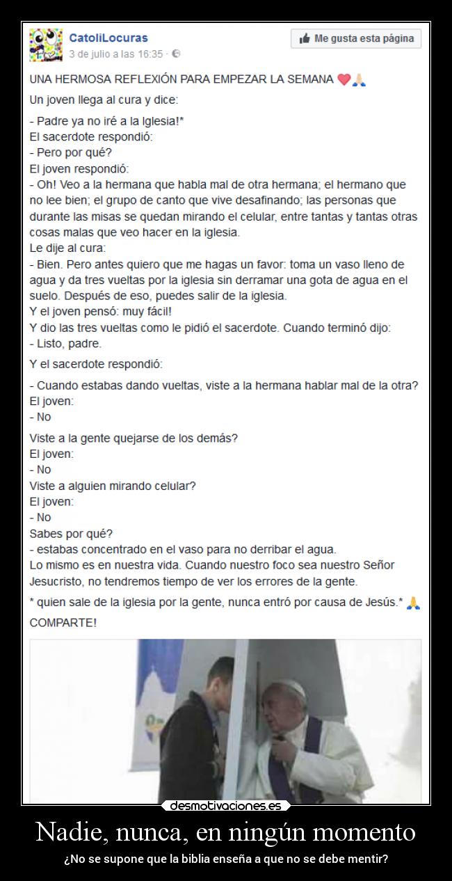 Nadie, nunca, en ningún momento - ¿No se supone que la biblia enseña a que no se debe mentir?