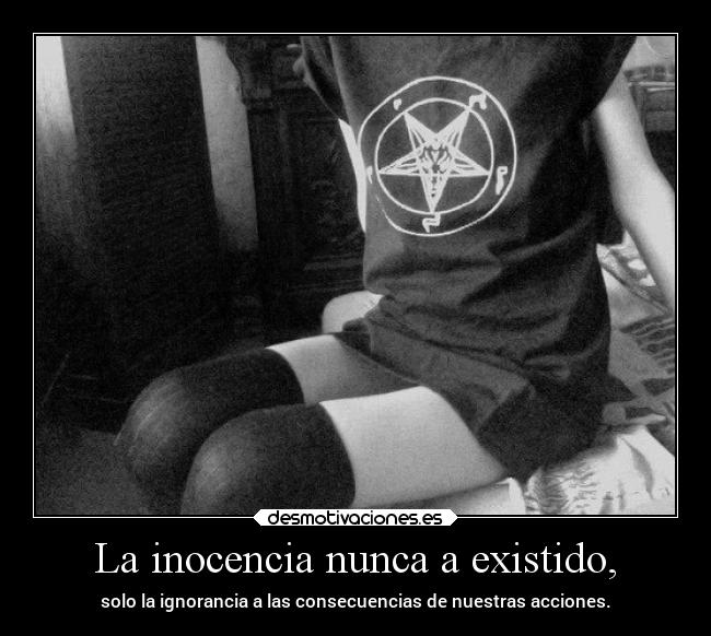 La inocencia nunca a existido, - 