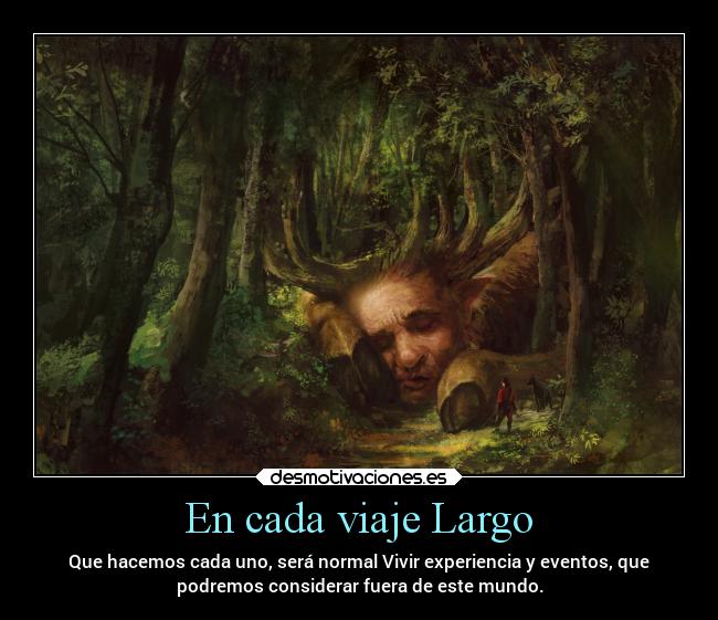 En cada viaje Largo - Que hacemos cada uno, será normal Vivir experiencia y eventos, que
podremos considerar fuera de este mundo.