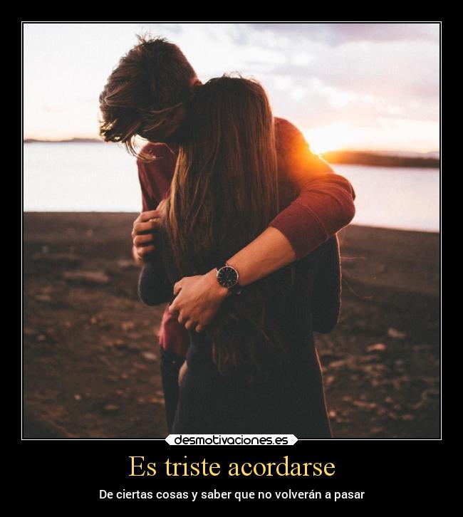 Es triste acordarse -