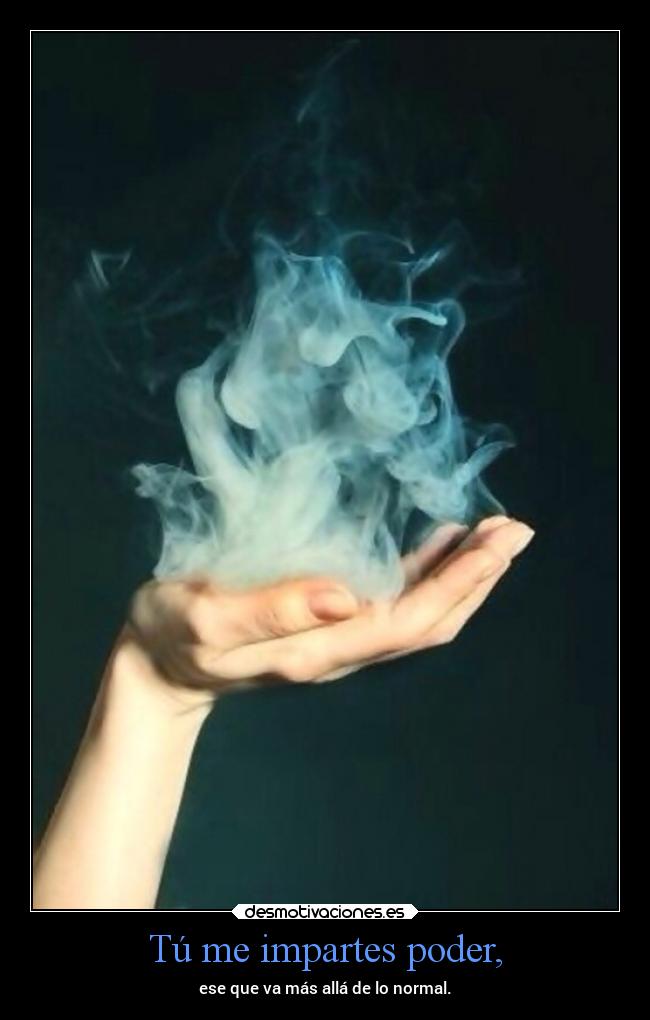 Tú me impartes poder, - 