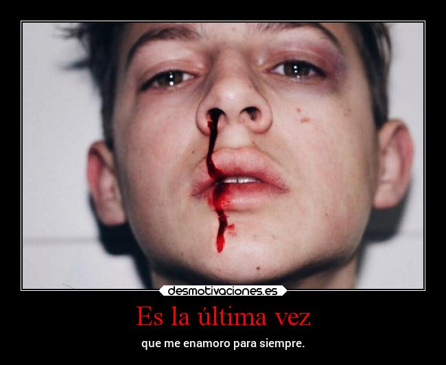 Es la última vez - que me enamoro para siempre.
