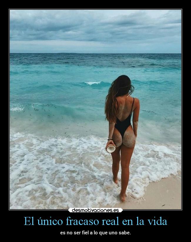 El único fracaso real en la vida - es no ser fiel a lo que uno sabe.