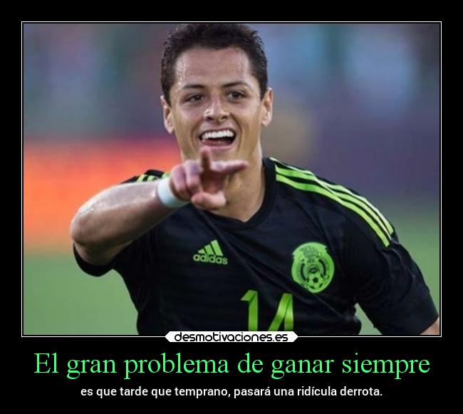 carteles vida frases futbol chicharito copa oro siempre ganamos alex vazquez999 buencamino buen camino desmotivaciones