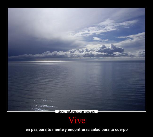 Vive - en paz para tu mente y encontraras salud para tu cuerpo