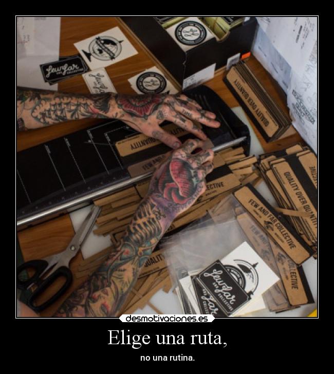 Elige una ruta, - no una rutina.