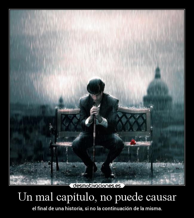 Un mal capítulo, no puede causar - el final de una historia, si no la continuación de la misma.