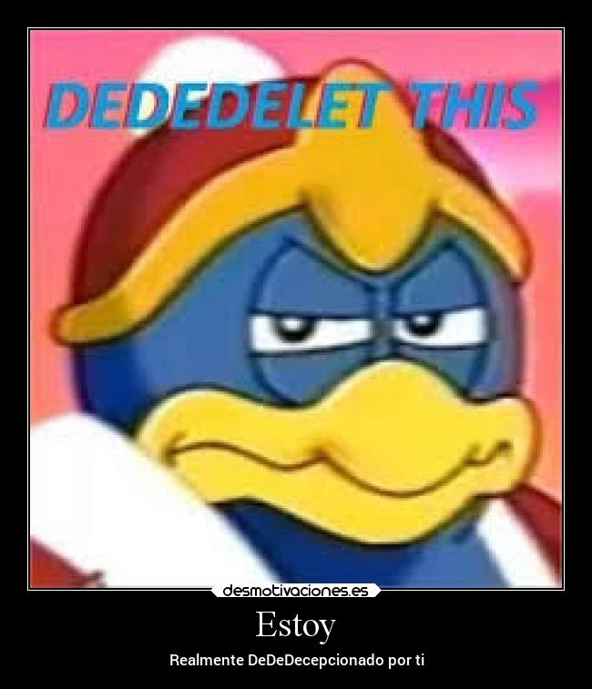 Estoy - Realmente DeDeDecepcionado por ti