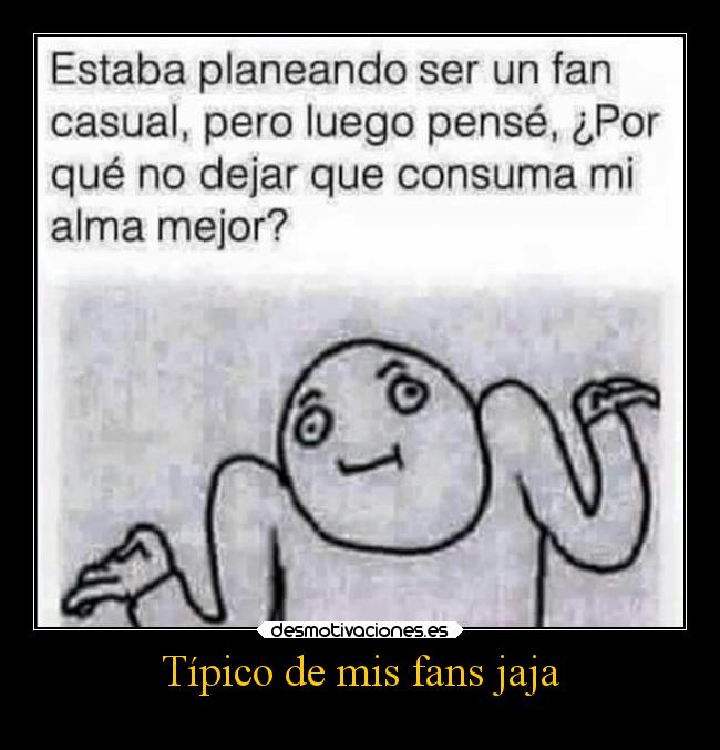 Típico de mis fans jaja - 