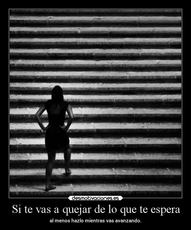 Si te vas a quejar de lo que te espera - 