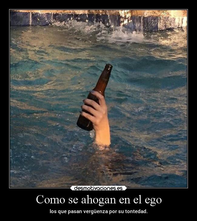 Como se ahogan en el ego - 