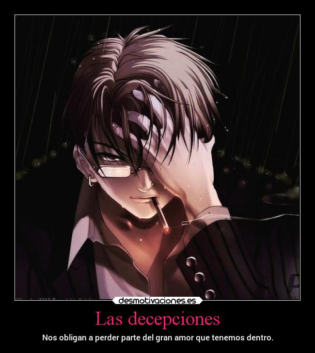 Las decepciones - Nos obligan a perder parte del gran amor que tenemos dentro.