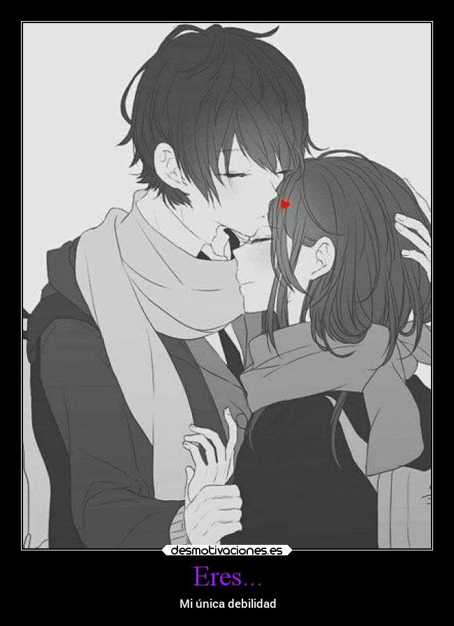 Eres... - Mi única debilidad