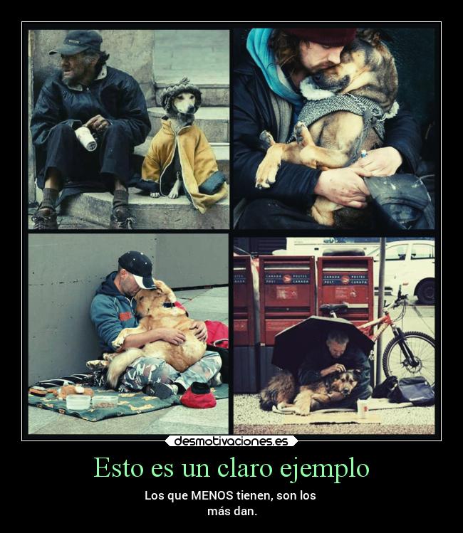 Esto es un claro ejemplo - Los que MENOS tienen, son los
más dan.