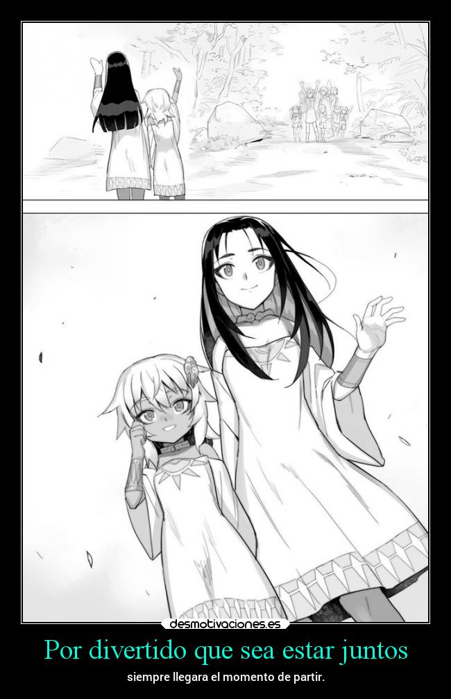 Por divertido que sea estar juntos - siempre llegara el momento de partir.