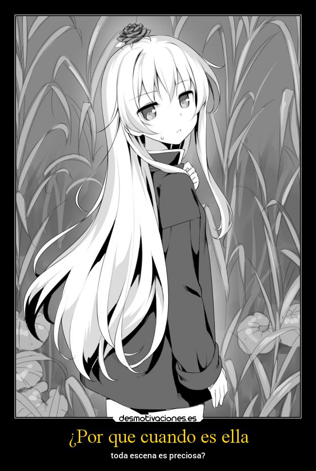 ¿Por que cuando es ella - toda escena es preciosa?