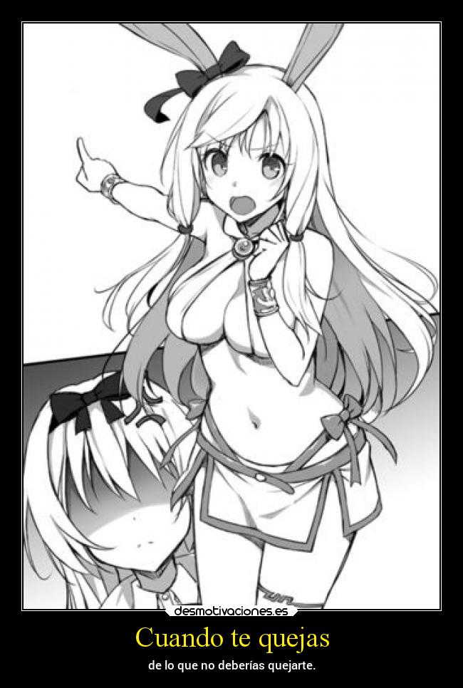 Cuando te quejas - de lo que no deberías quejarte.