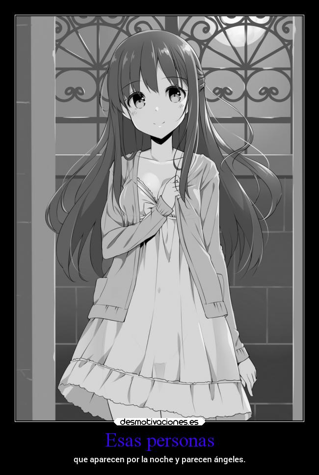 Esas personas - que aparecen por la noche y parecen ángeles.