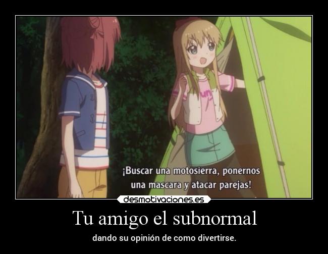 Tu amigo el subnormal - 