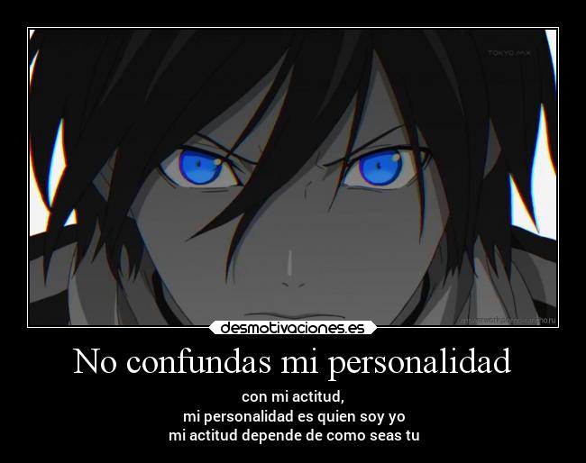 No confundas mi personalidad -