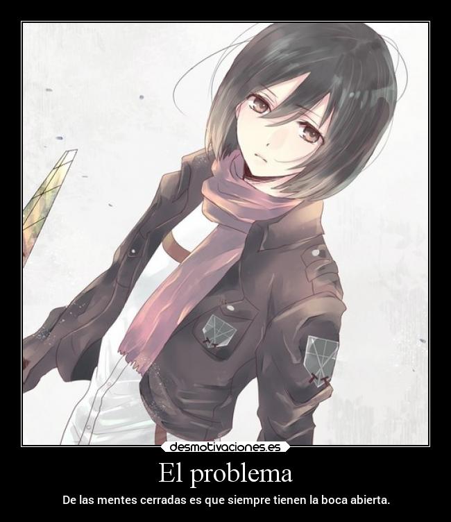 carteles anime problema boca mente mikasackerman desmotivaciones