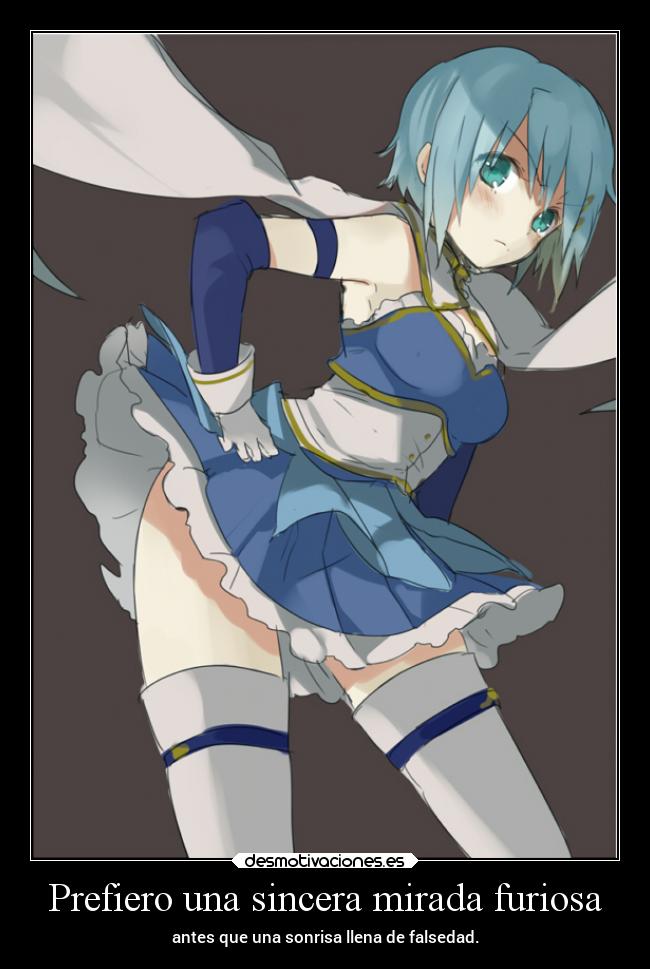 Prefiero una sincera mirada furiosa - antes que una sonrisa llena de falsedad.
