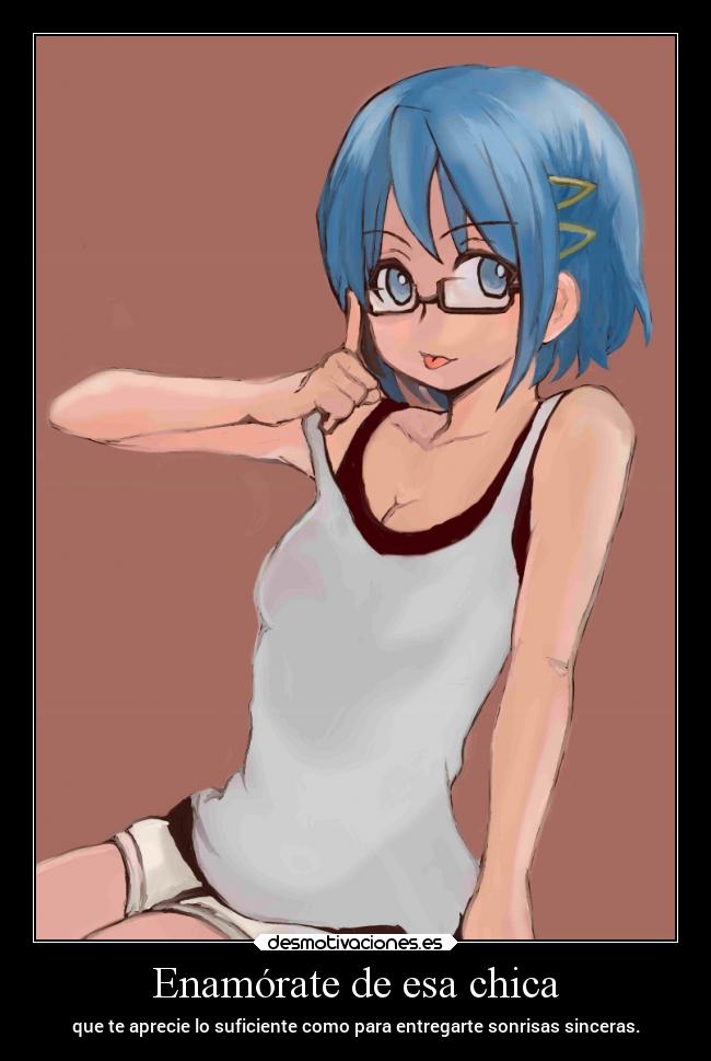 Enamórate de esa chica - que te aprecie lo suficiente como para entregarte sonrisas sinceras.