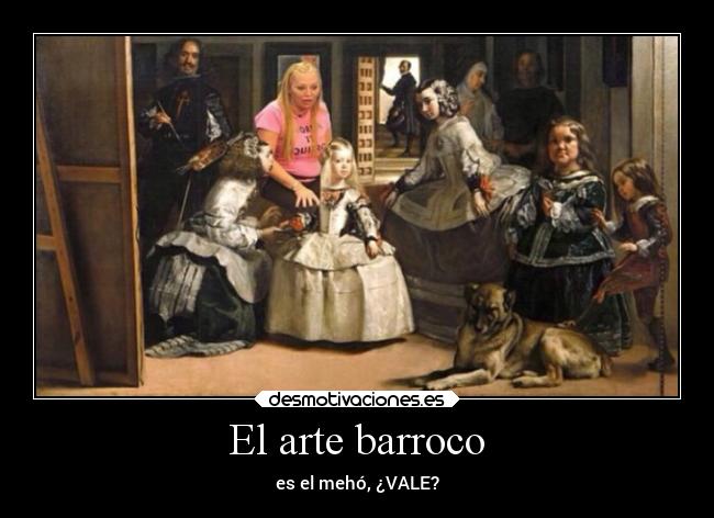 El arte barroco - es el mehó, ¿VALE?