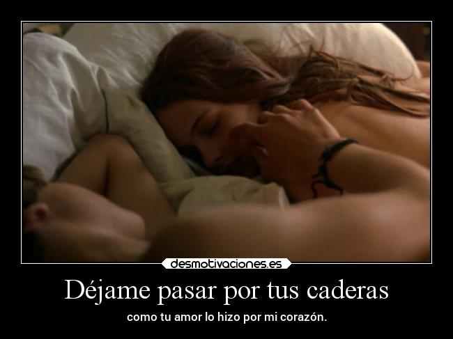Déjame pasar por tus caderas - 