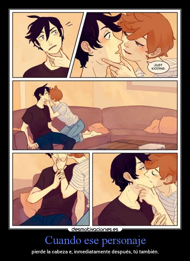 Cuando ese personaje - pierde la cabeza e, inmediatamente después, tú también.