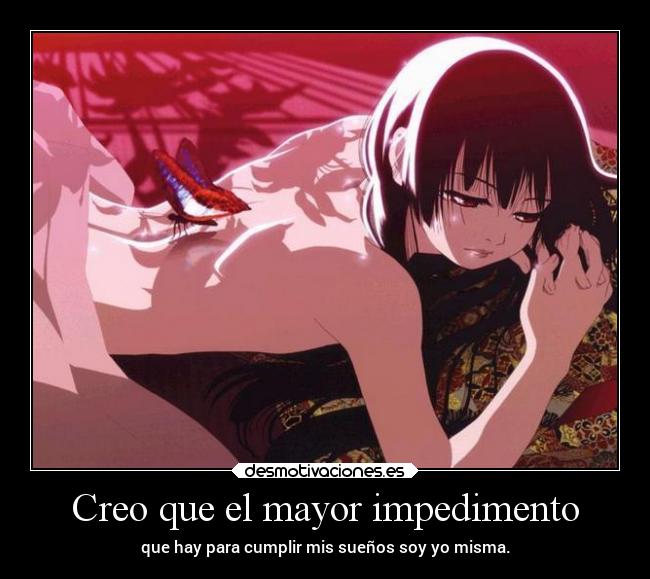 Creo que el mayor impedimento -