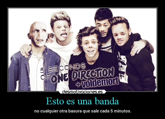 Esto es una banda - no cualquier otra basura que sale cada 5 minutos.