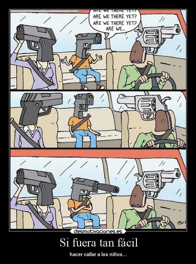 Si fuera tan fácil - hacer callar a los niños...