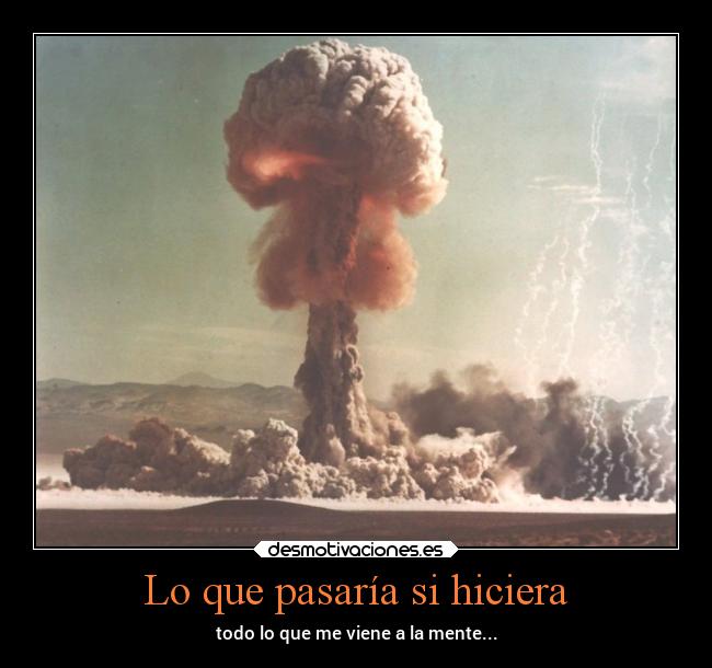 Lo que pasaría si hiciera -