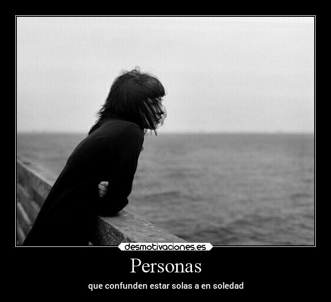 Personas - que confunden estar solas a en soledad