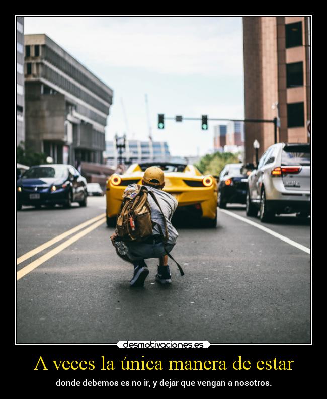 A veces la única manera de estar -