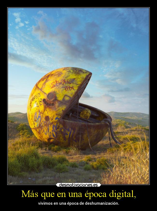 Más que en una época digital, -