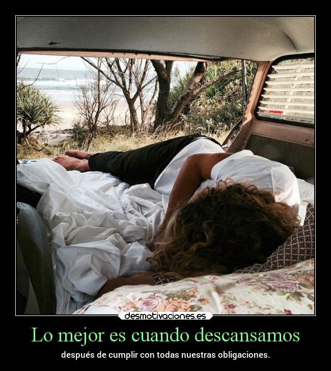 Lo mejor es cuando descansamos -