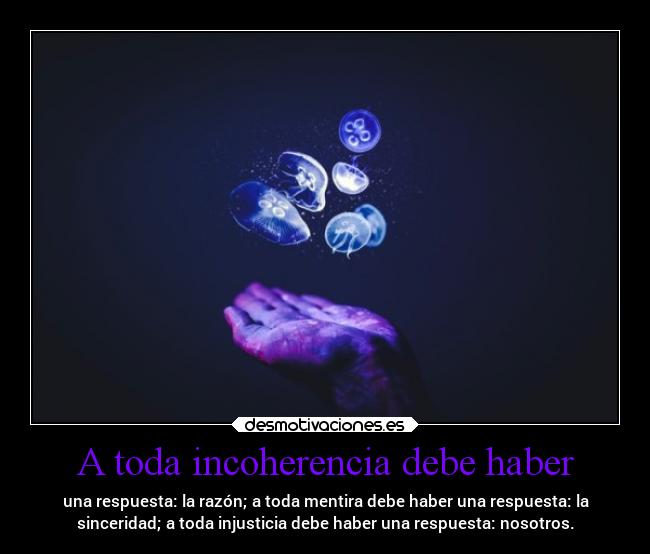 A toda incoherencia debe haber -