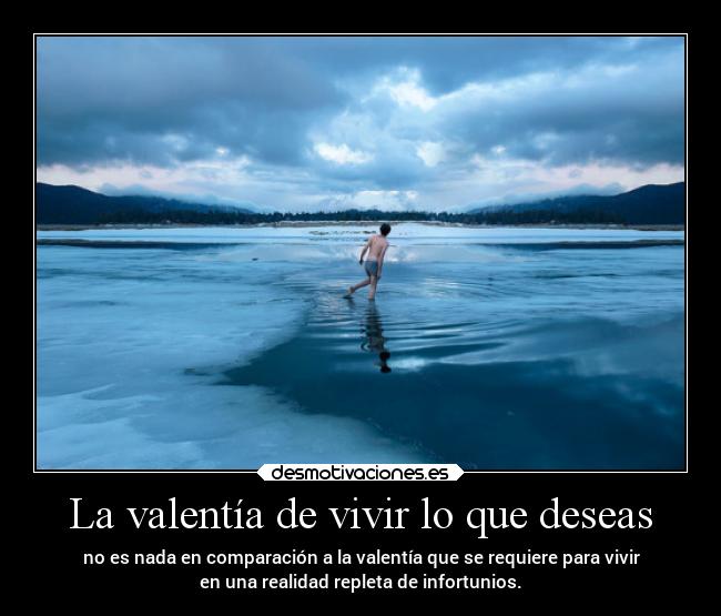La valentía de vivir lo que deseas - 